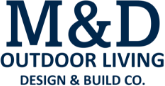 M & D Outdoor Living Design & Build
